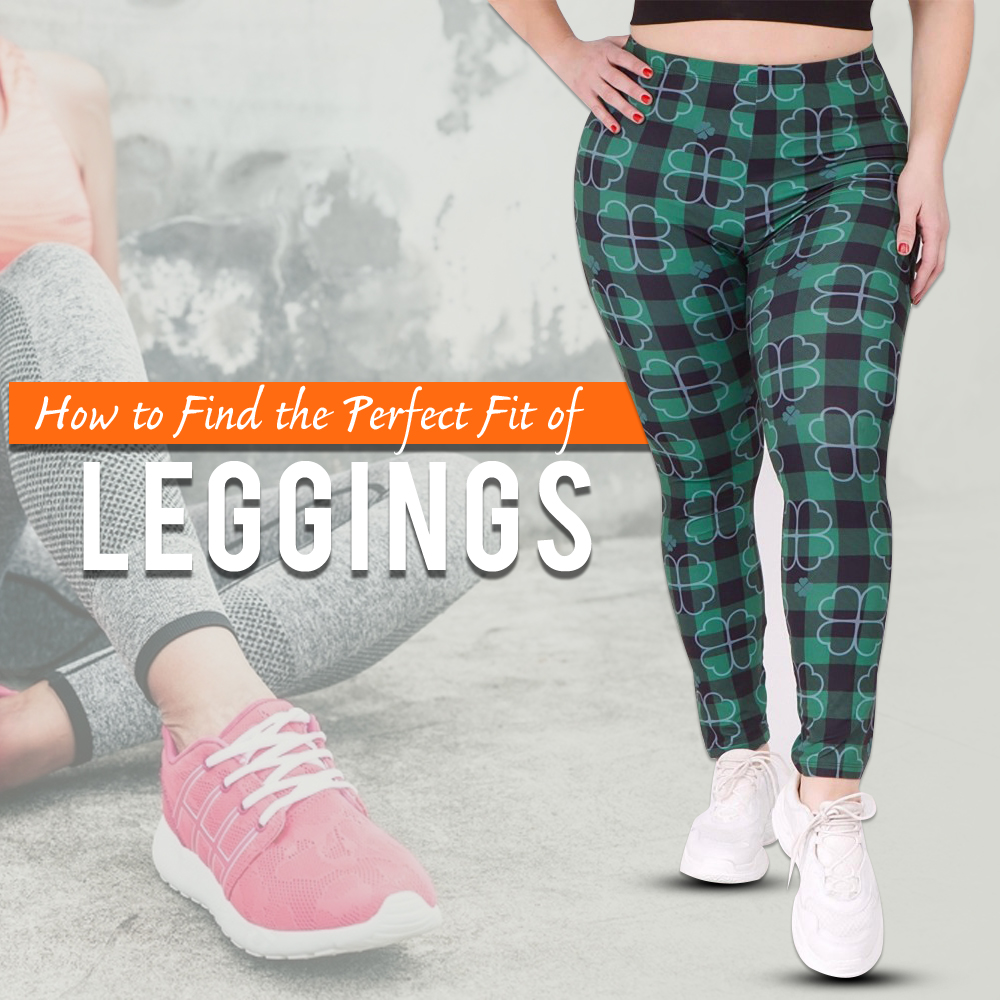 How to Find The Perfect Fit of Leggings – 5 Tips to Note