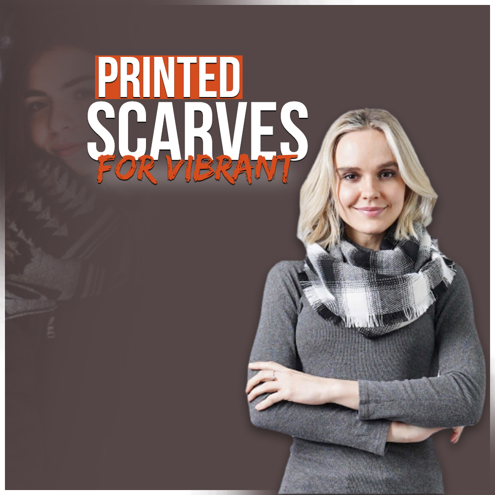 Printed Scarves for Vibrant and Eye-Catching Accessories