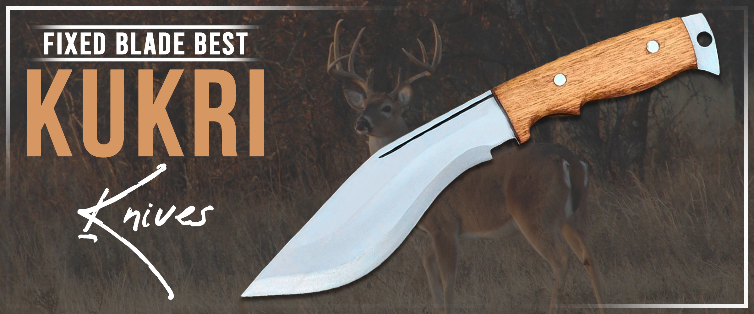 Fixed Blade Best Kukri Knives in 2023