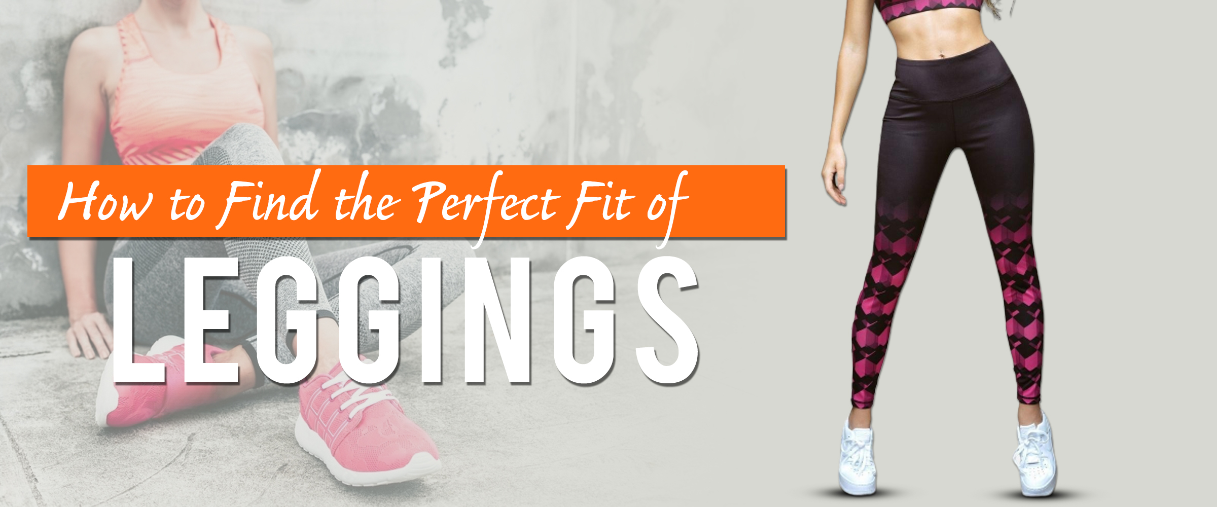 How to Find The Perfect Fit of Leggings – 5 Tips to Note