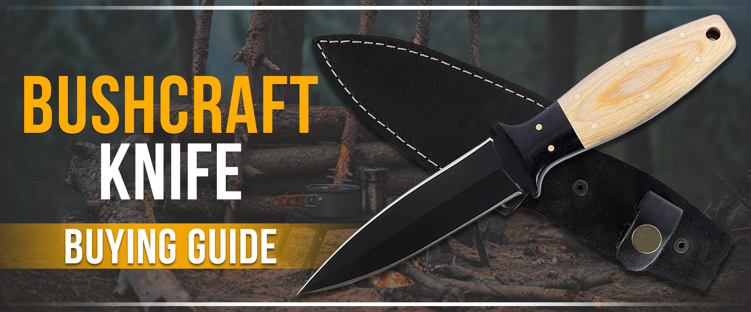 Bushcraft Knife Buying Guide