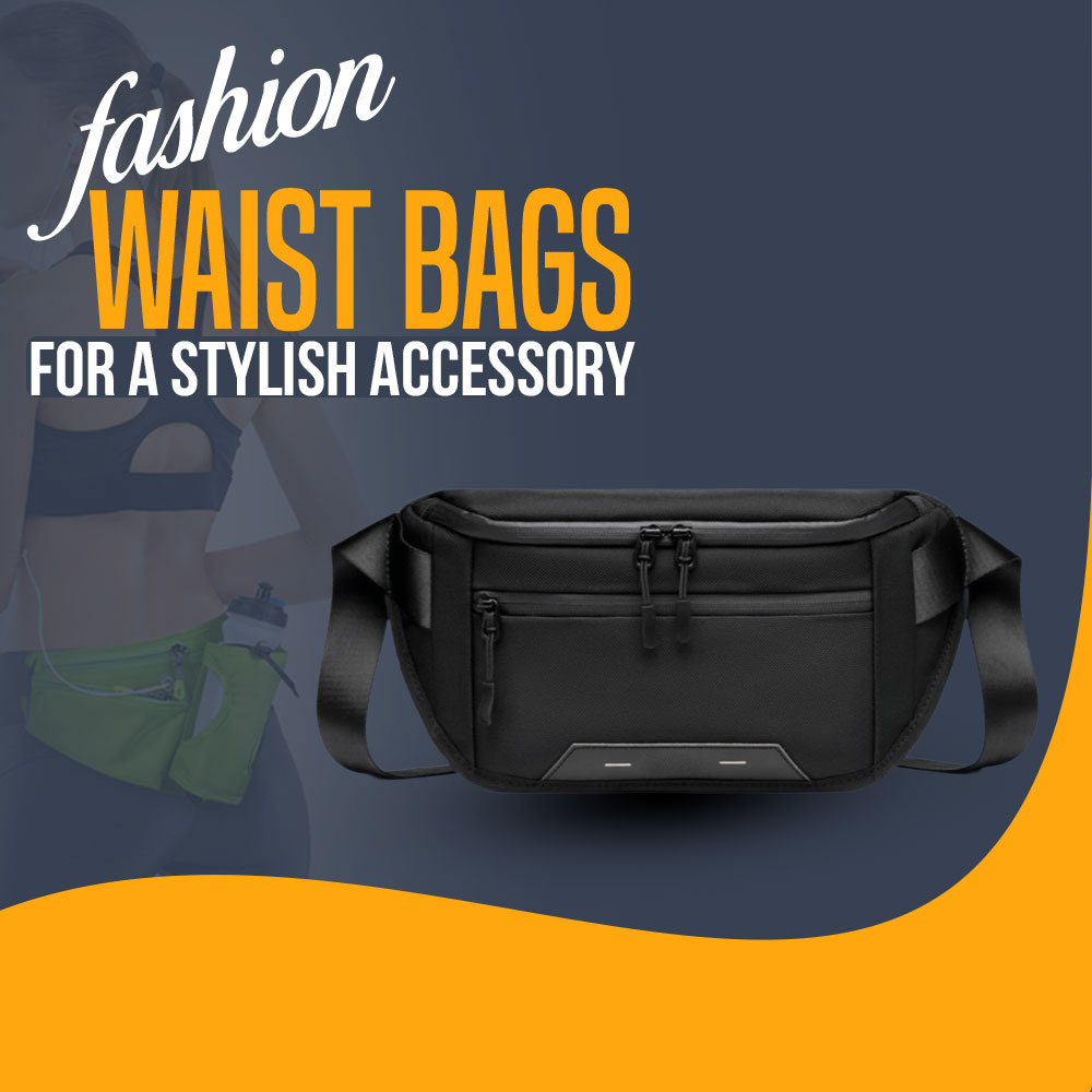 Fashion waist bags for a trendy and stylish accessory