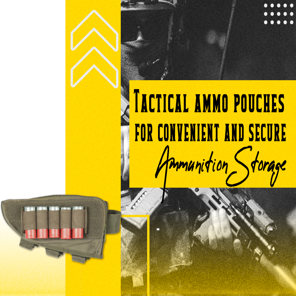 Tactical Ammo Pouches for Convenient and Secure Ammunition Storage