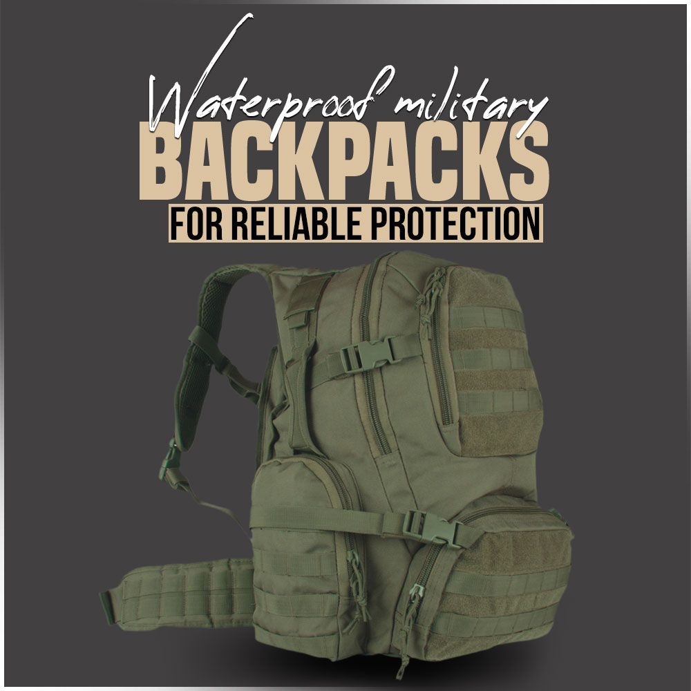 Waterproof military backpacks for reliable protection in harsh conditions