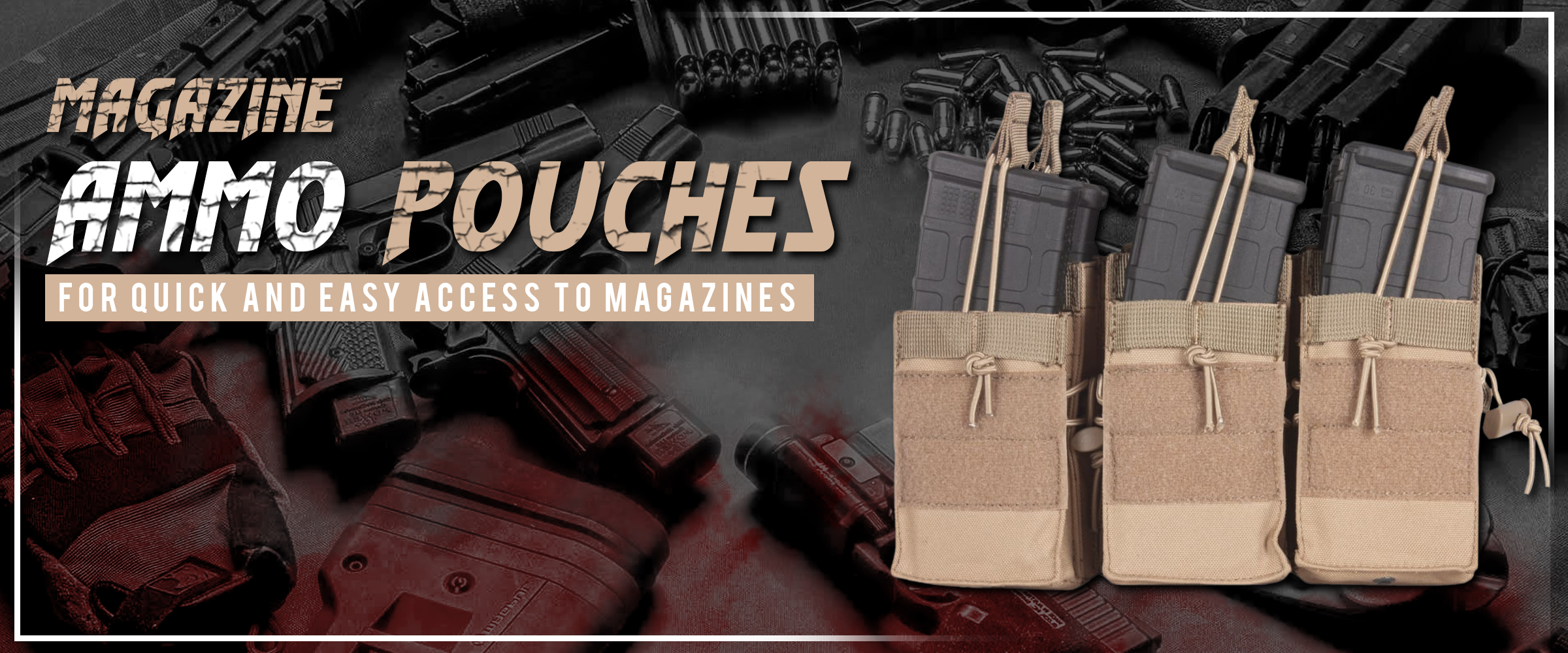 Magazine ammo pouches for quick and easy access to magazines