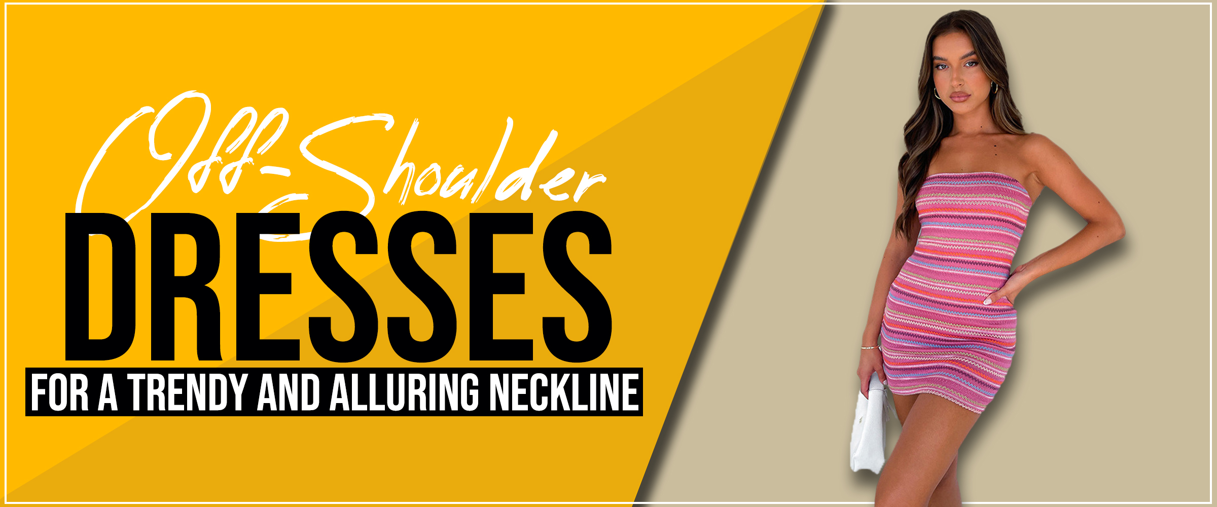 Off-Shoulder Dresses for A Trendy and Alluring Neckline