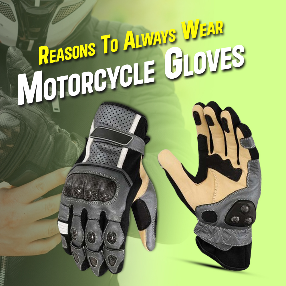 5 Reasons to Always Wear Motorcycle Gloves