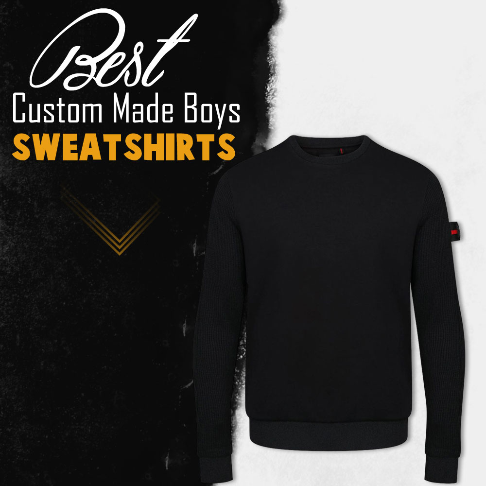 Best custom made boys sweatshirts