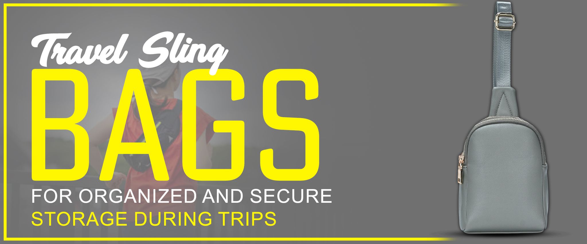 Travel sling bags for organized and secure storage during trips