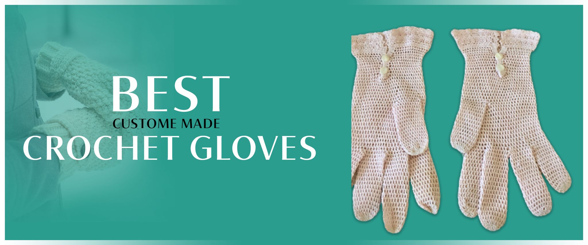 Best Custome made CROCHET GLOVES