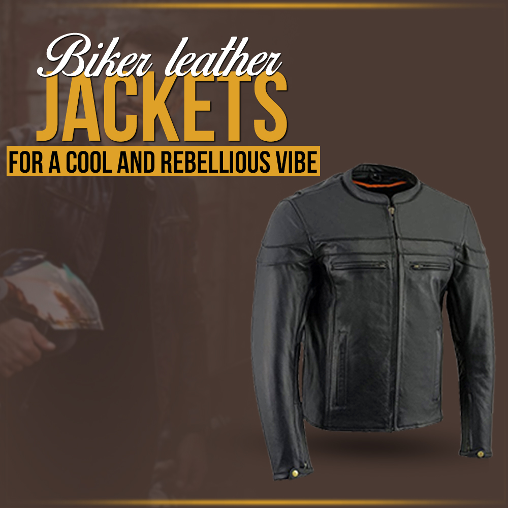 Biker leather jackets for a cool and rebellious vibe