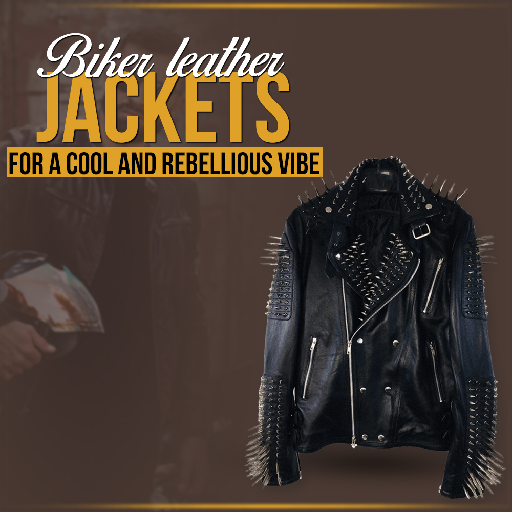 Biker leather jackets for a cool and rebellious vibe