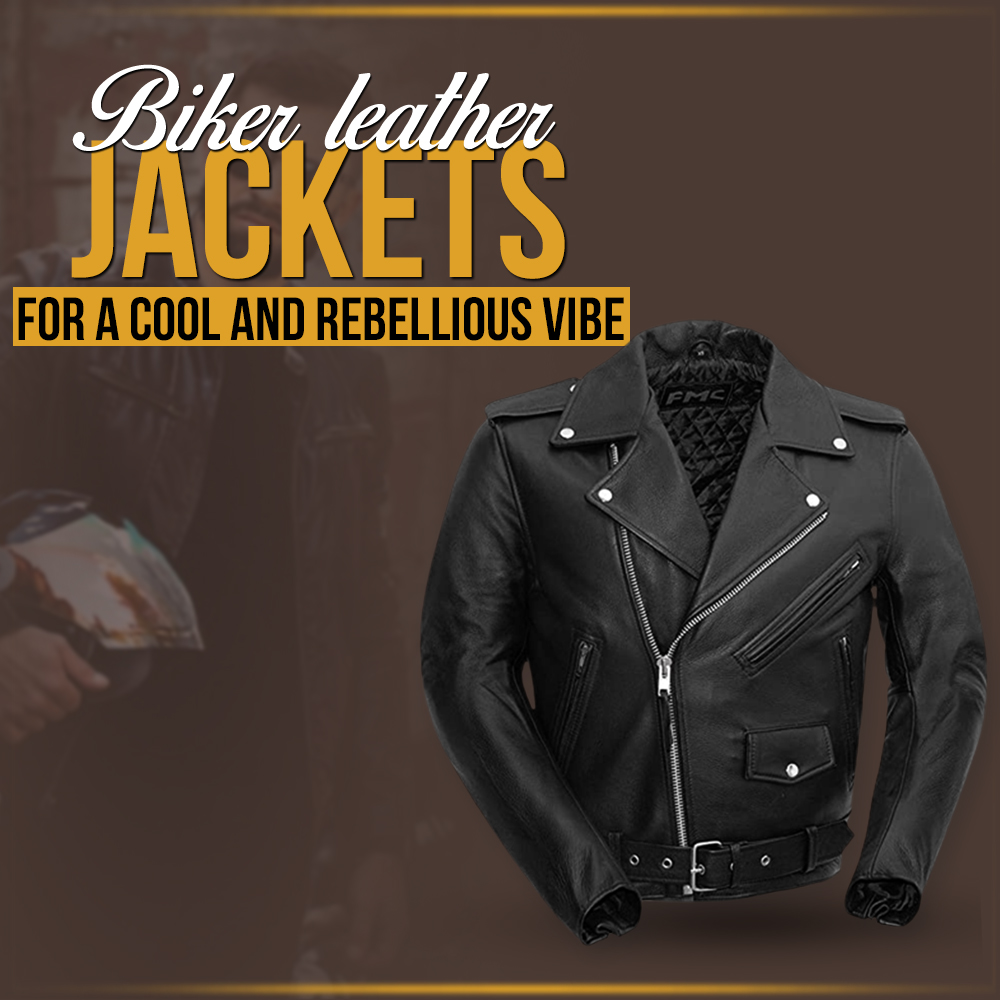 Biker leather jackets for a cool and rebellious vibe