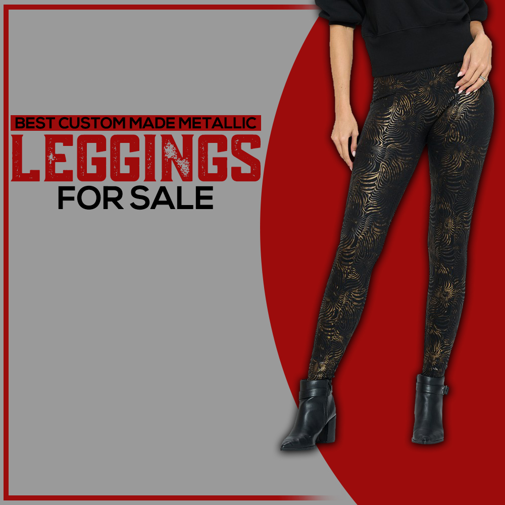 Best Custom Made Metallic Leggings for Sale