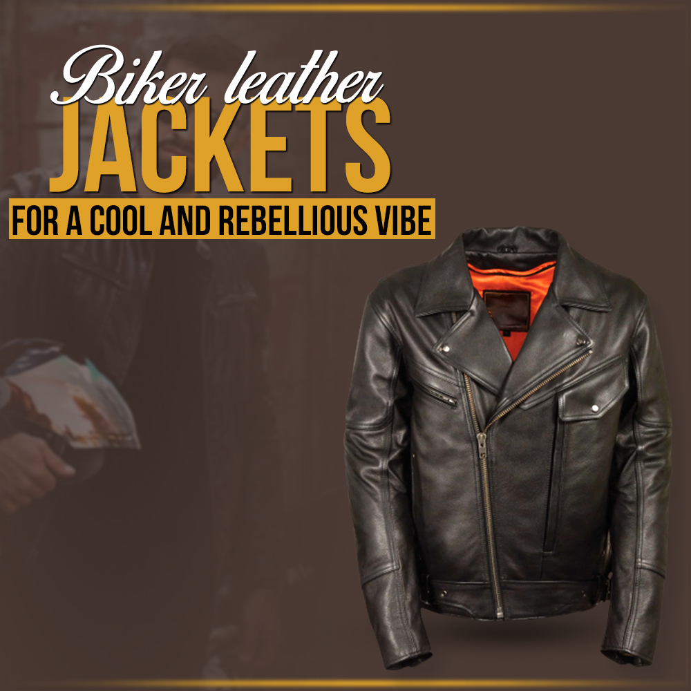 Biker leather jackets for a cool and rebellious vibe