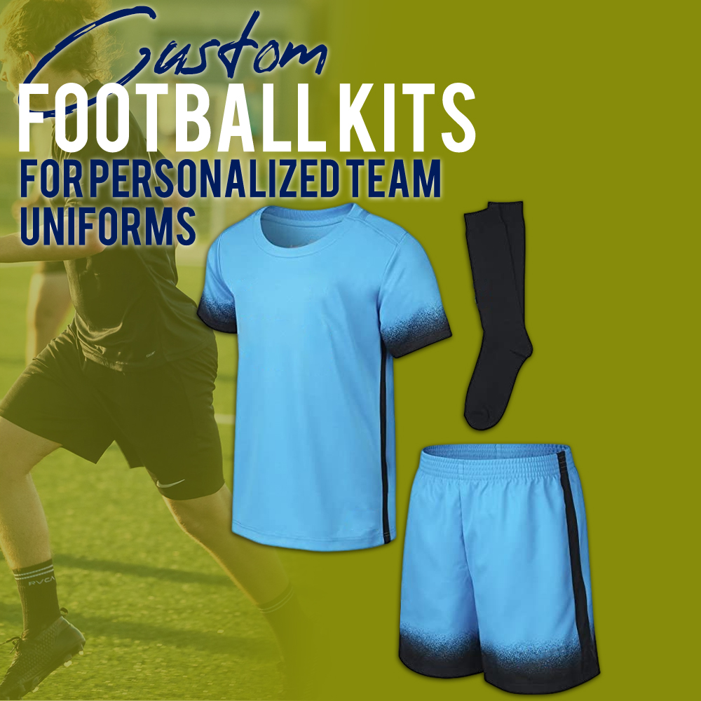 Custom Football Kits for Personalized Team Uniforms