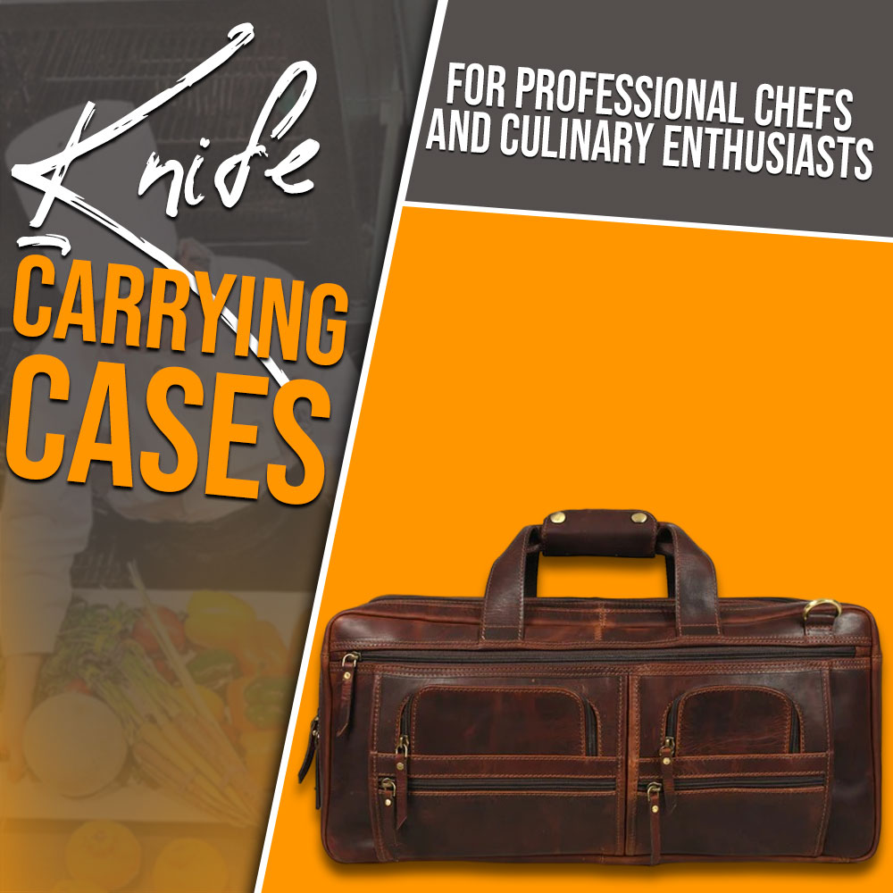 Knife Carrying Cases for professional Chefs and culinary enthusiasts