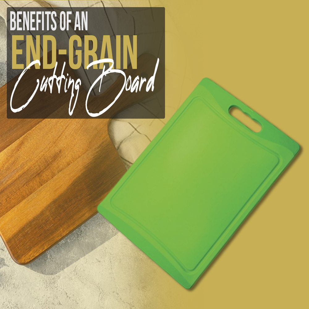 Benefits of an End-Grain Cutting Board