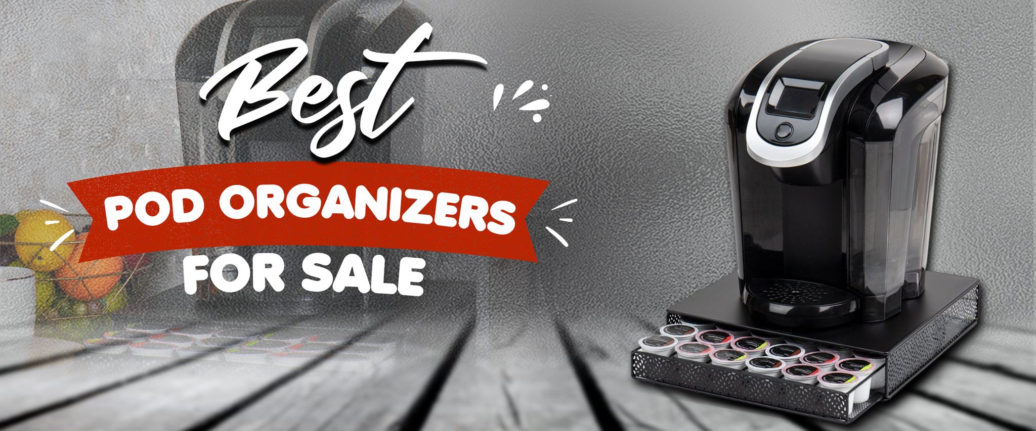 Best Pod Organizers for Sale