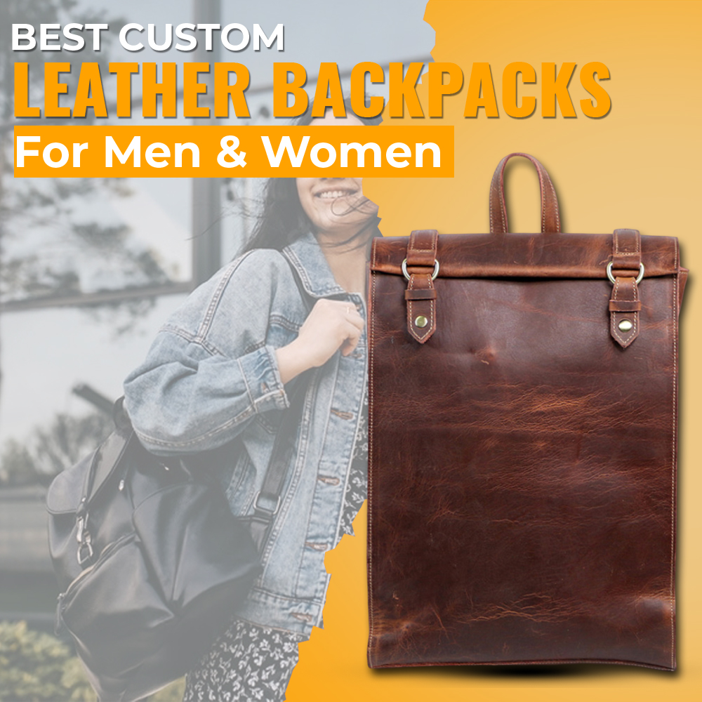 Best Custom Leather Backpacks for Men and Women 2023