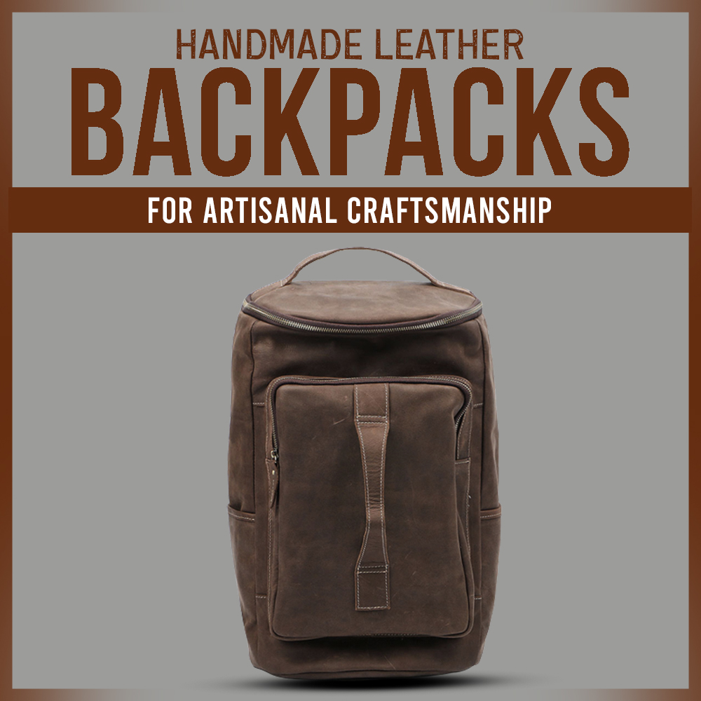 Handmade Leather backpacks for artisanal craftsmanship