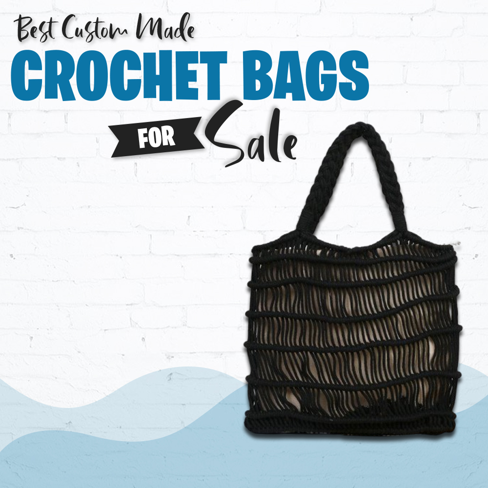 Best Custom Made Crochet Bags for Sale