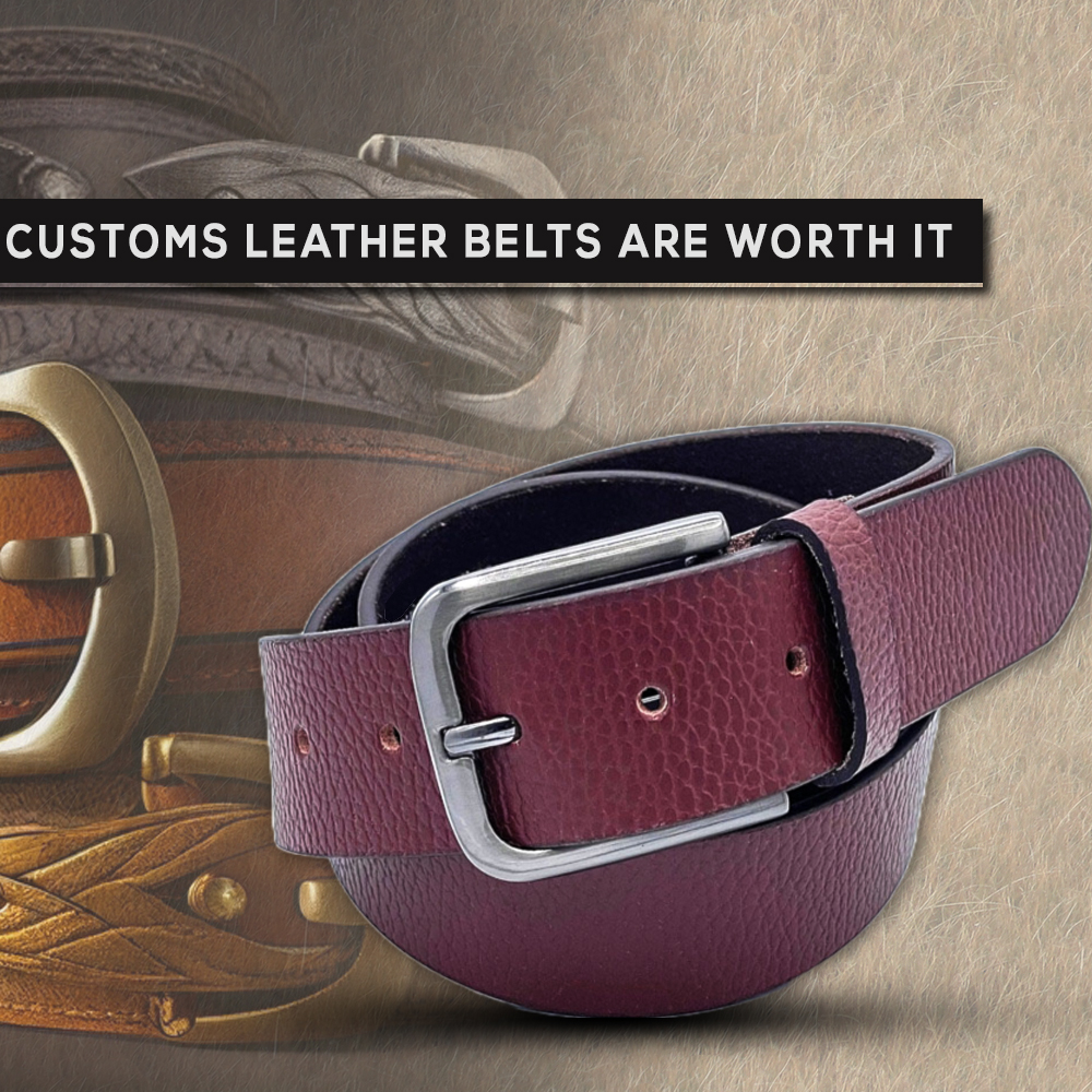 Custom Leather Belts are Worth It