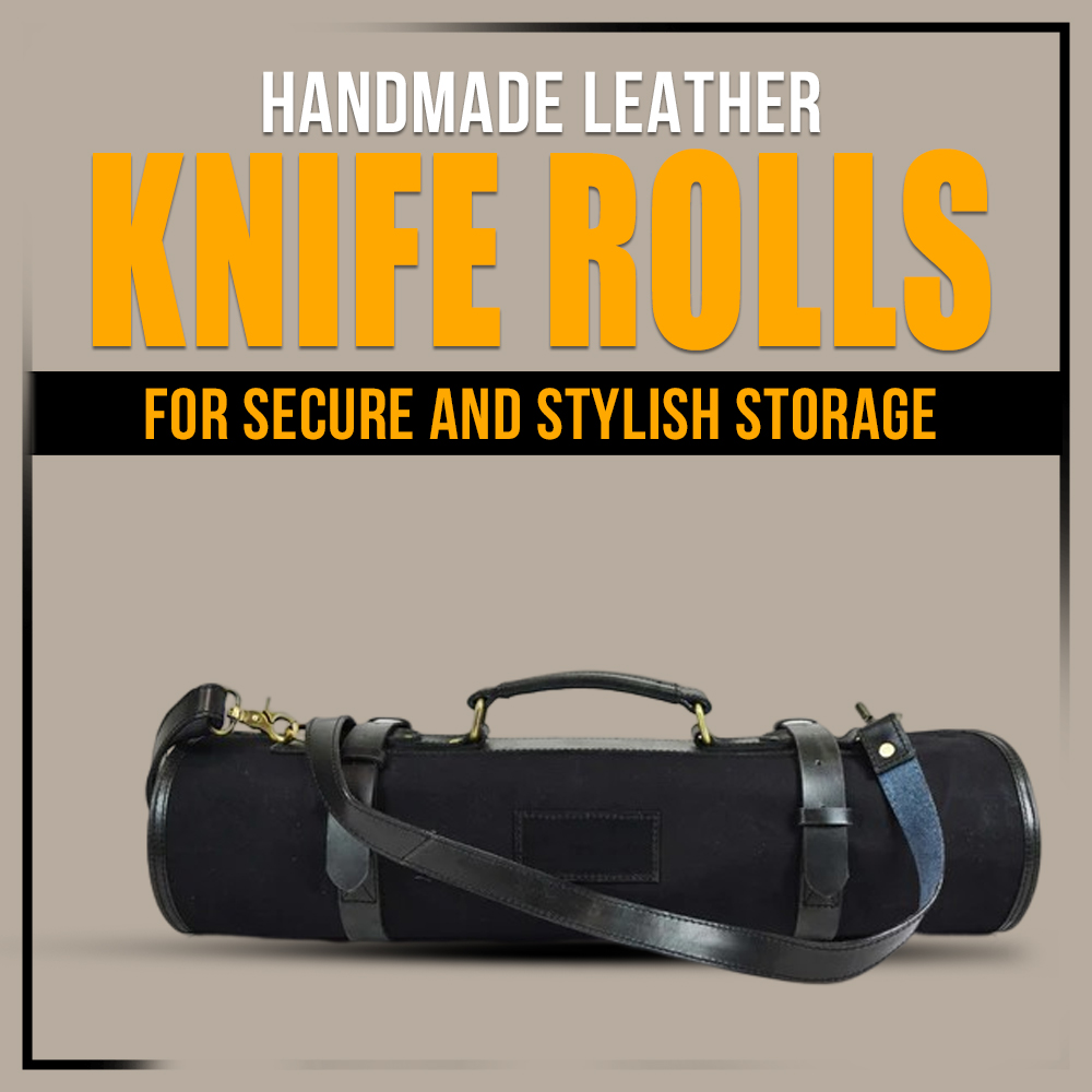 Handmade Leather Knife Rolls for secure and stylish storage