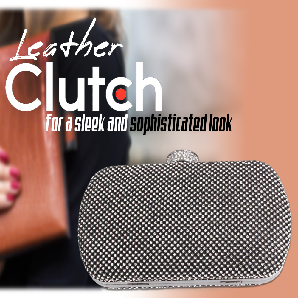 Leather Clutches for a sleek and sophisticated look