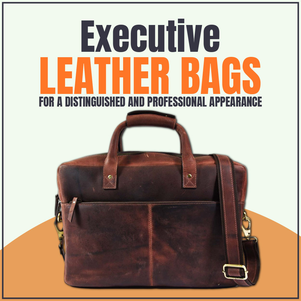 Executive Leather Bags for a distinguished and professional appearance