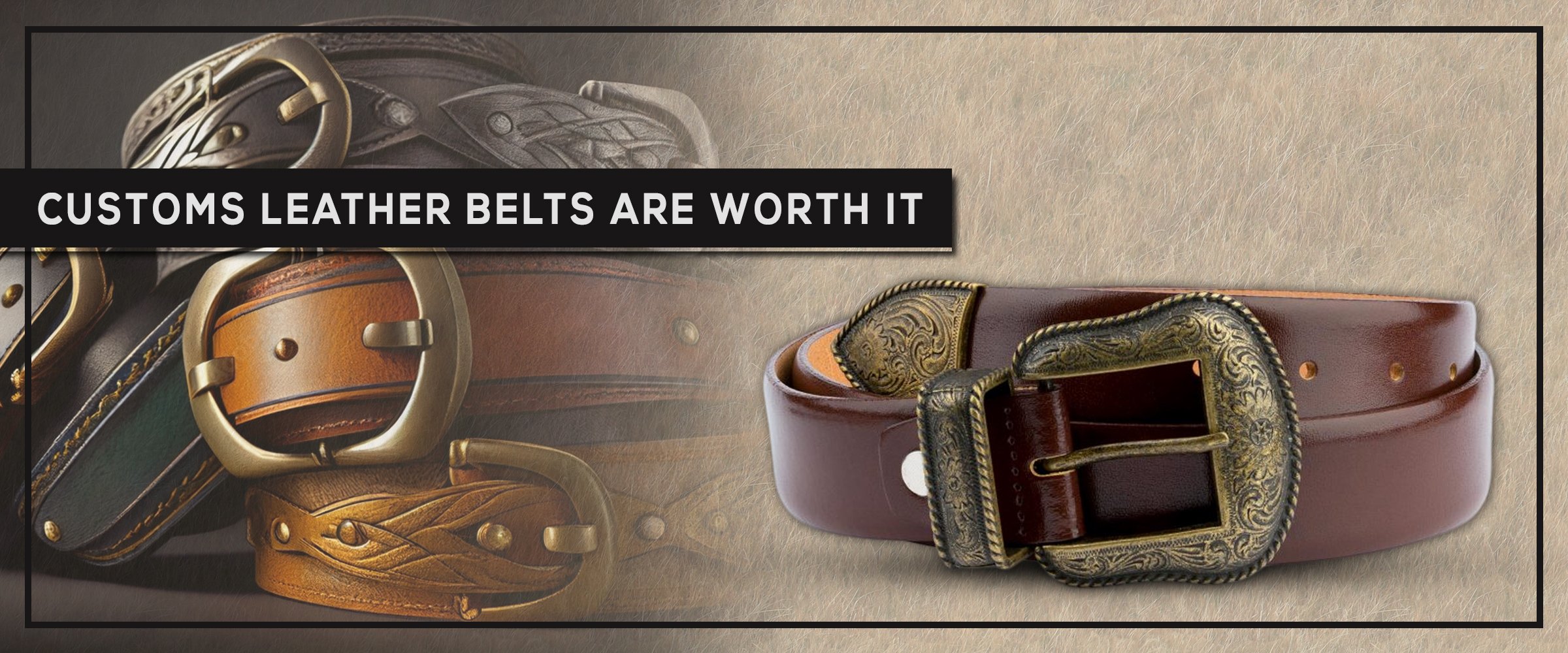 Custom Leather Belts are Worth It