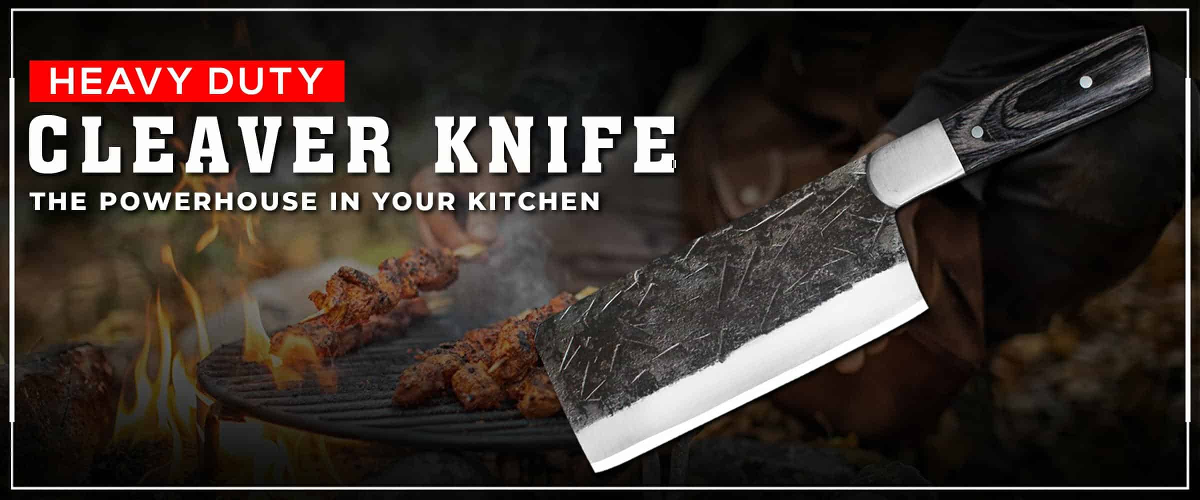 Heavy-Duty Cleaver Knife, The Powerhouse in Your Kitchen