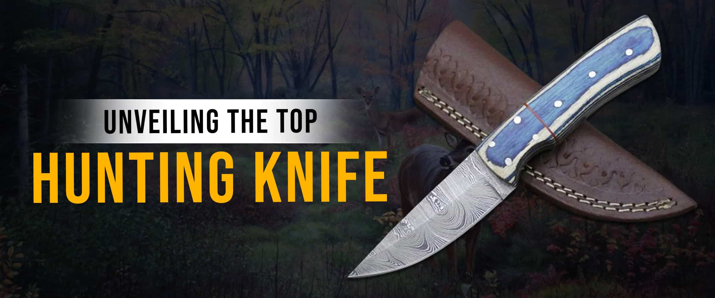 Prime Your Pursuit: Unveiling the Top Hunting Knives for Sale in 2023