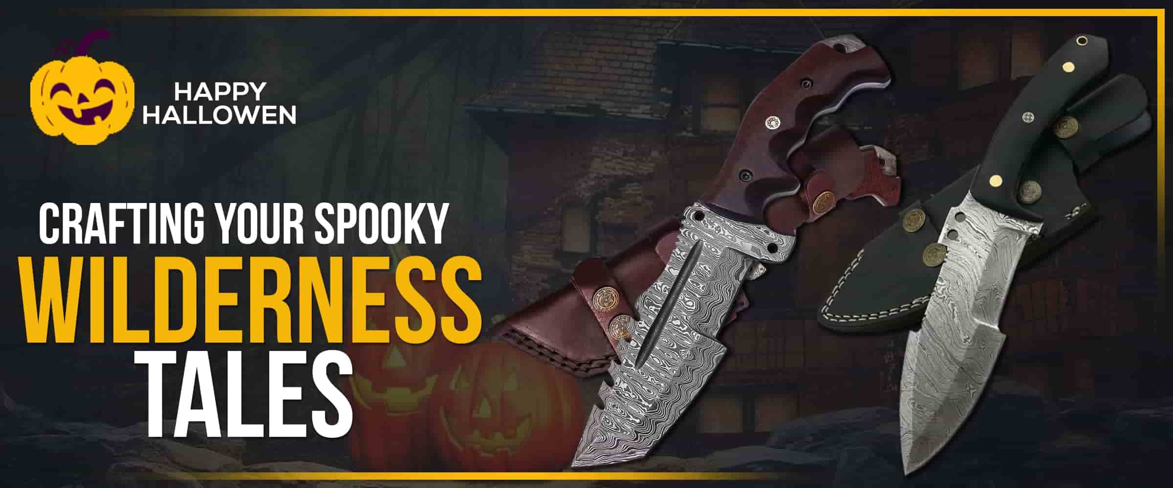 Halloween Bushcraft Knives, Crafting Your Spooky Wilderness Tales