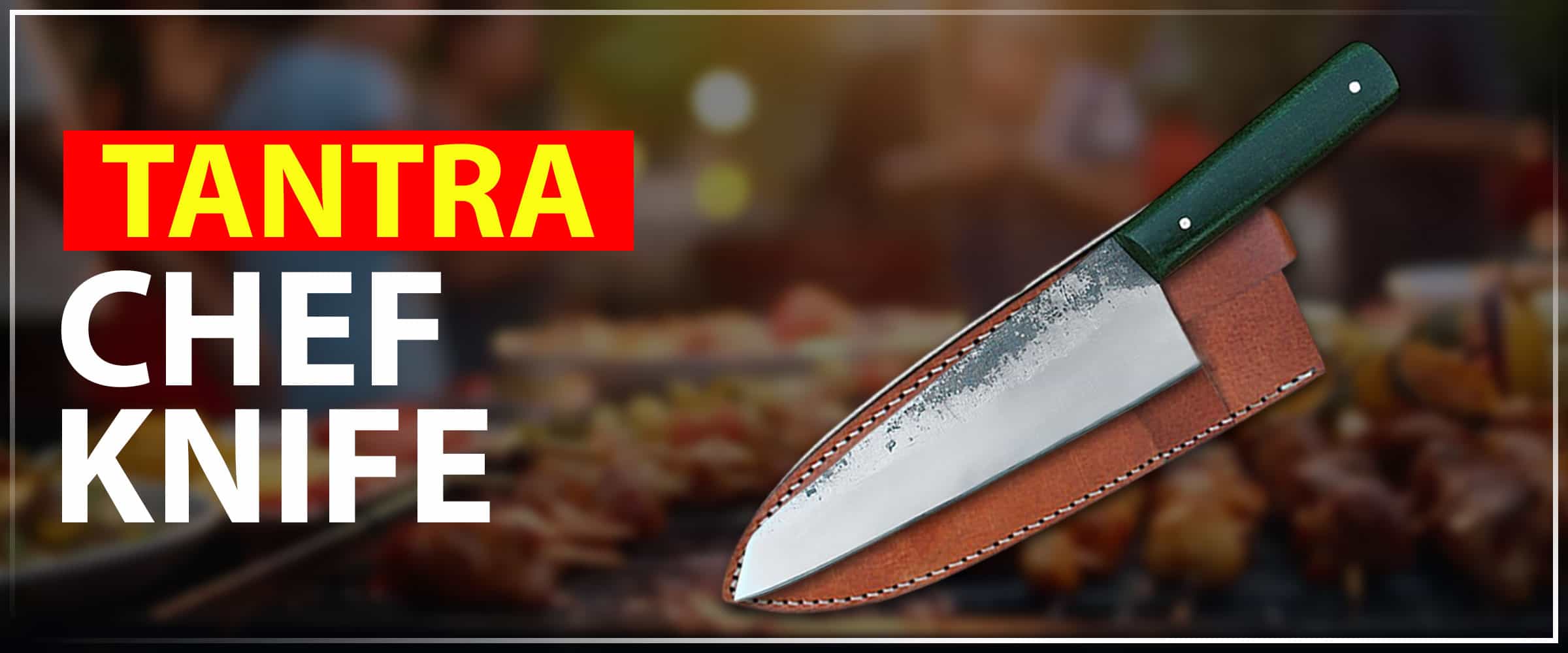 The Culinary Maestro, Tantra Chef Knife