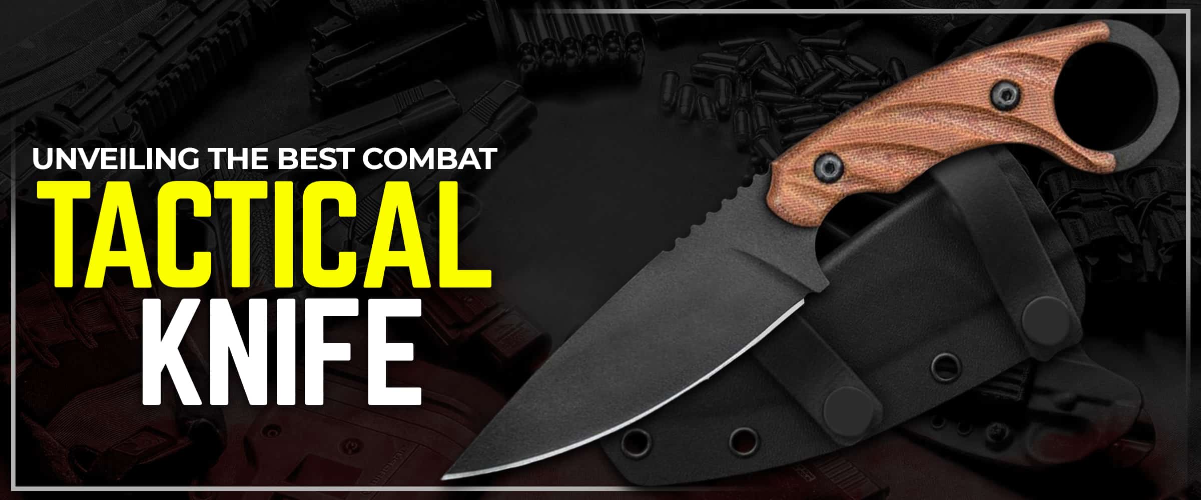 Prepared for Action: Unveiling the Best Combat Tactical Knives