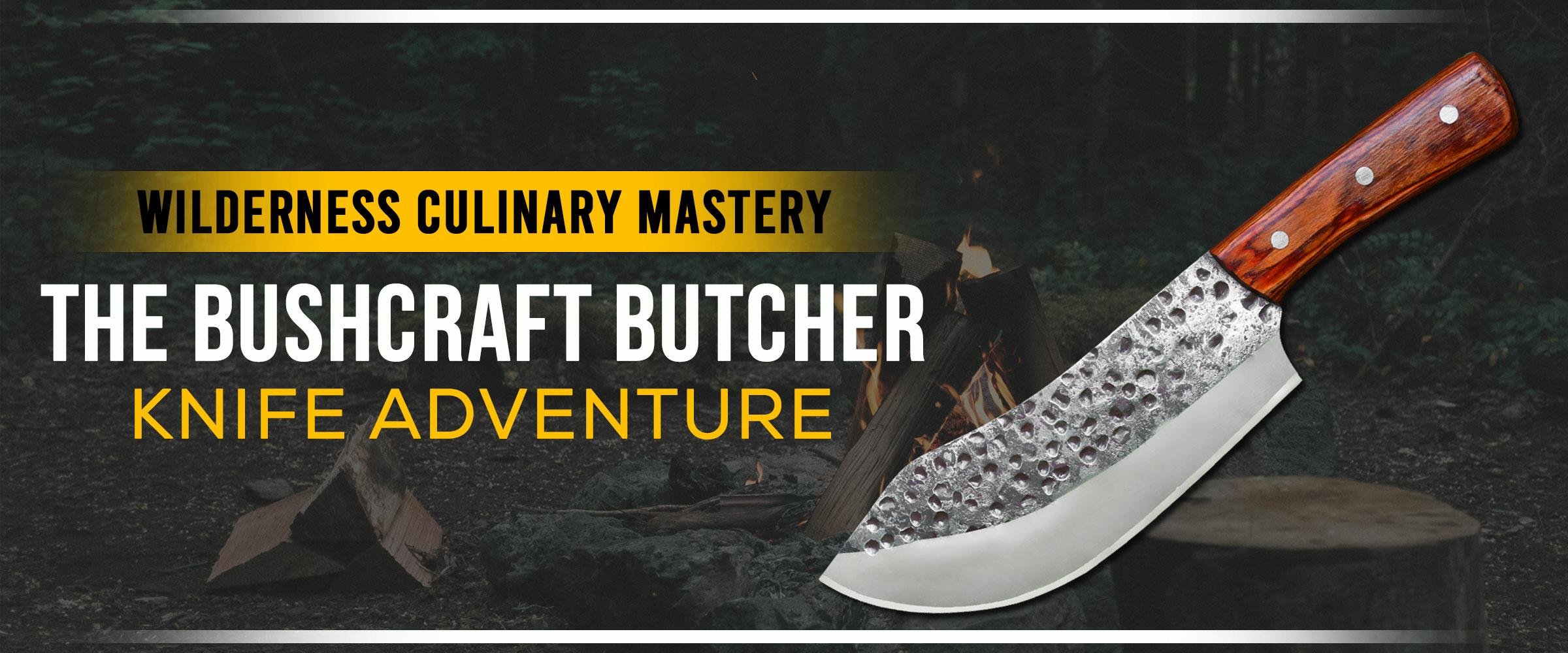 Wilderness Culinary Mastery, The Bushcraft Butcher Knife Adventure