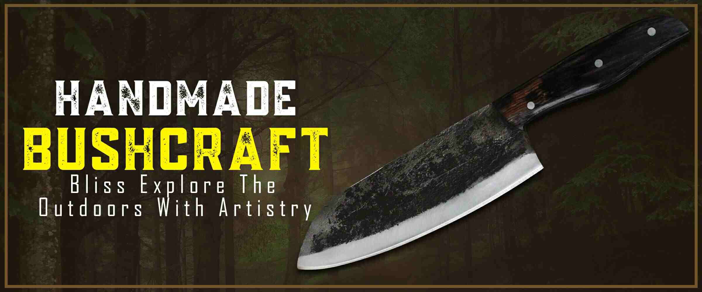 Handmade Bushcraft Bliss, Explore the Outdoors with Artistry