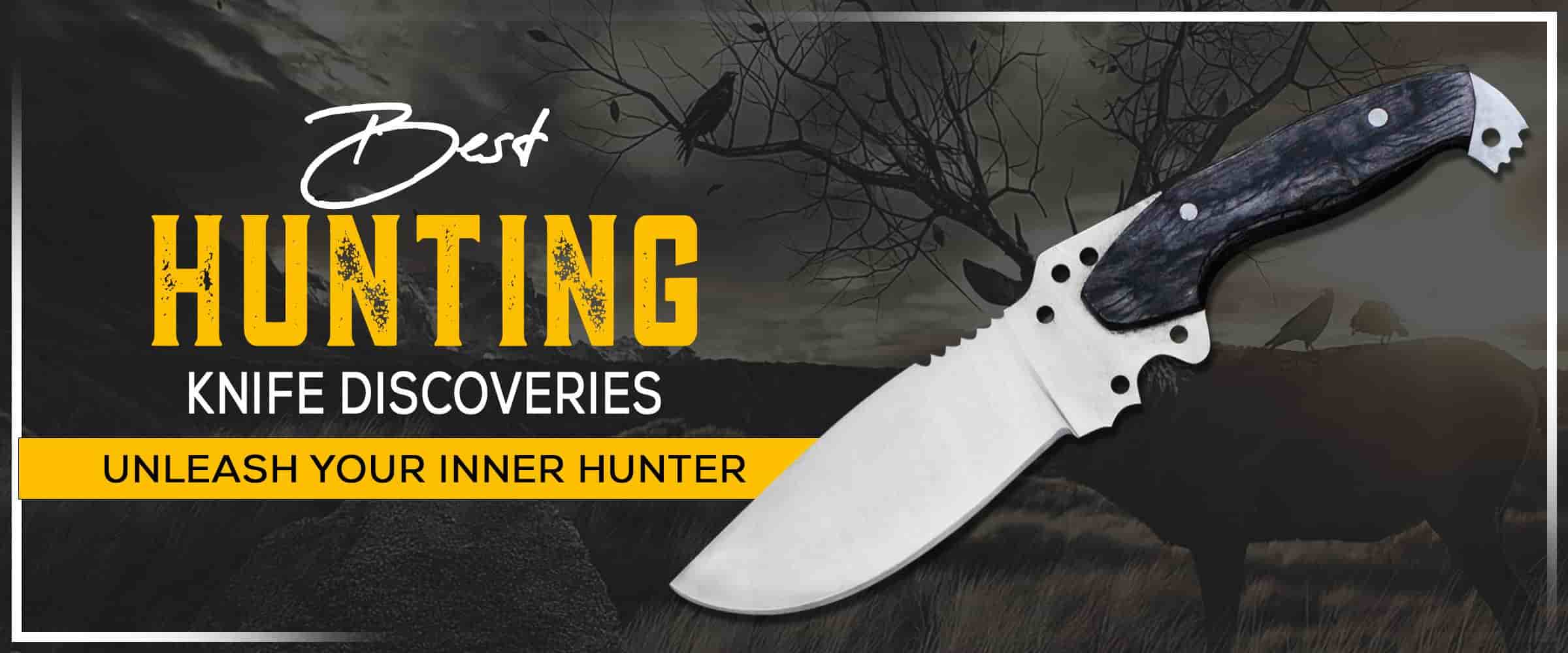 Best Hunting Knife Discoveries, Unleash Your Inner Hunter